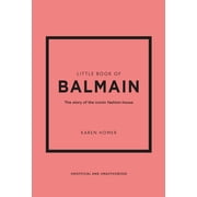 Little Books of Fashion Little Book of Balmain The Story of the Iconic Fashion House, Book 28, Hardcover
