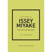 Little Books of Fashion Little Book of Issey Miyake The Story of the Iconic Fashion Designer, Hardcover