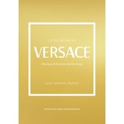 Little Books of Fashion Little Book of Versace The Story of the Iconic Fashion House, Book 19, Hardcover