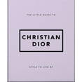 thumbnail image 1 of The Little Guide to Christian Dior: Style to Live by, (Hardcover), 1 of 1