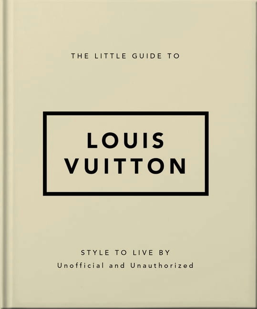 The Little Guide to Louis Vuitton: Style to Live by, (Hardcover)