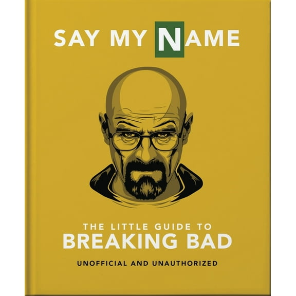 Say My Name: The Little Guide to Breaking Bad, (Hardcover)