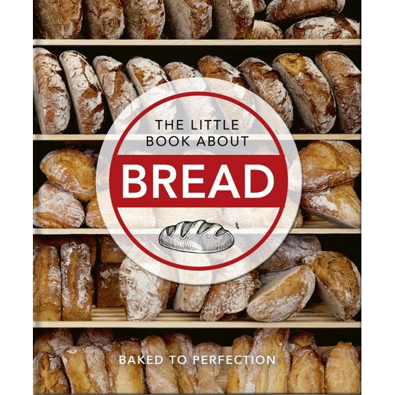 The Little Book about Bread: Baked to Perfection, (Hardcover)