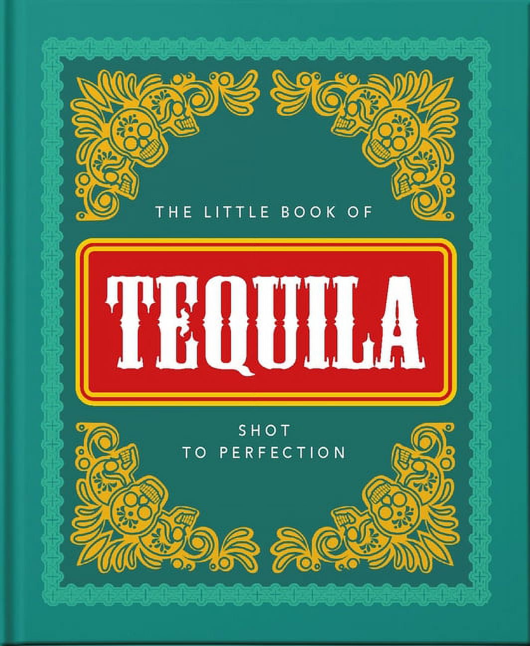 HIPPO! ORANGE Little Books of Food & Drink: The Little Book of Tequila (Hardcover)