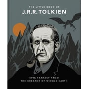 The Little Book of J.R.R. Tolkien Wit and Wisdom from the Creator of Middle Earth, Hardcover