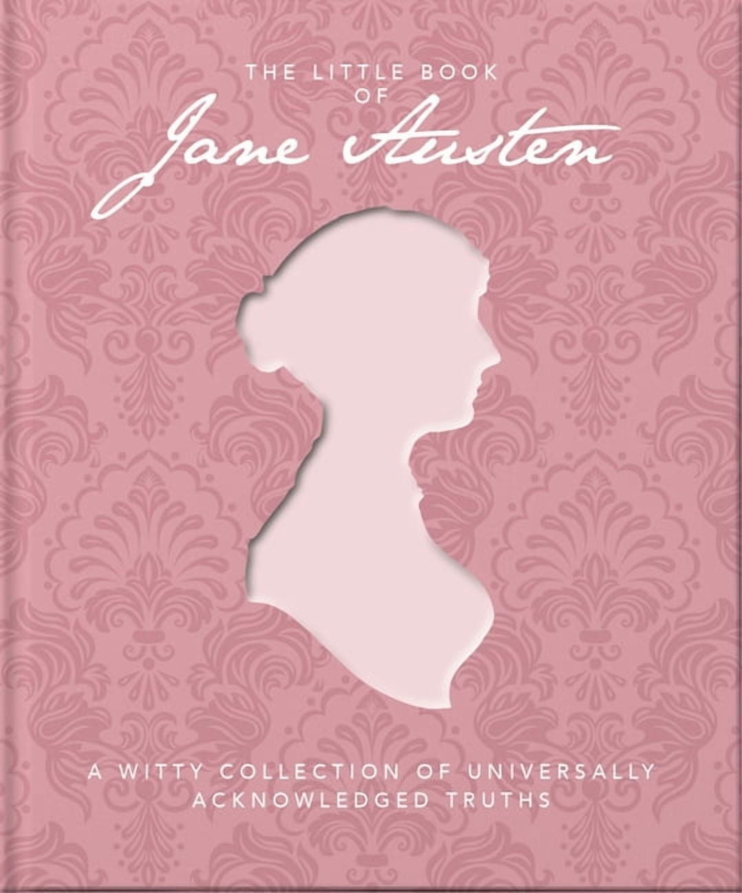 The Little Book of Jane Austen: A Witty Collection of Universally Acknowledged Truths, (Hardcover)
