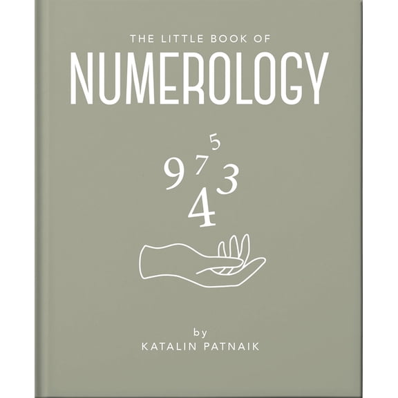 Little Books of Mind, Body & Spirit The Little Book of Numerology: Guide Your Life with the Power of Numbers, Book 24, (Hardcover)