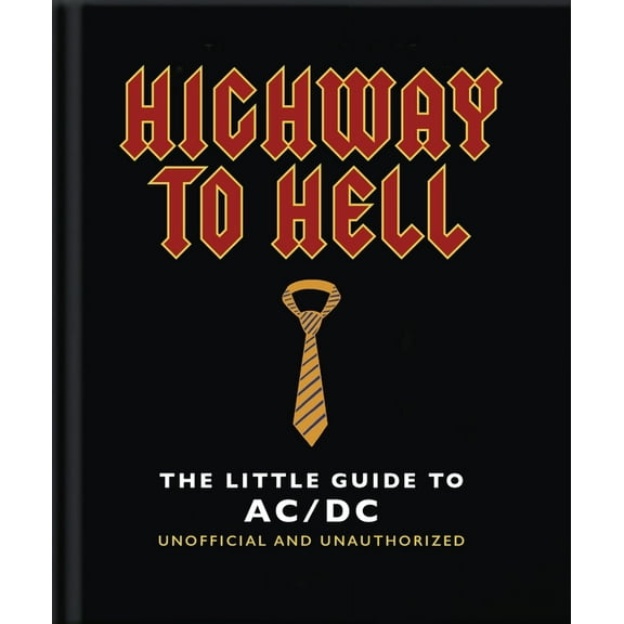 Highway to Hell: The Little Guide to AC/DC, (Hardcover)
