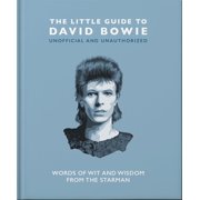 Little Books of Music The Little Guide to David Bowie Words of Wit and Wisdom from the Starman, Book 17, Hardcover