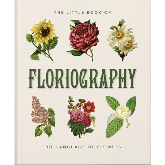 The Little Book of Floriography: The Secret Language of Flowers, (Hardcover)