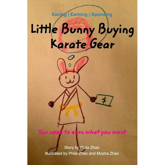 Little Bunny Buying Karate Gear: You need to earn what you want (Paperback)