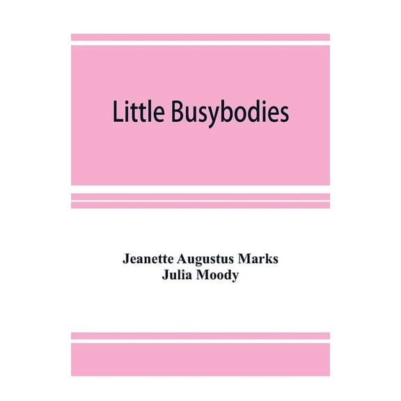 Little Busybodies: The Life of Crickets, Ants, Bees, Beetles, and Other Busybodies, (Paperback)