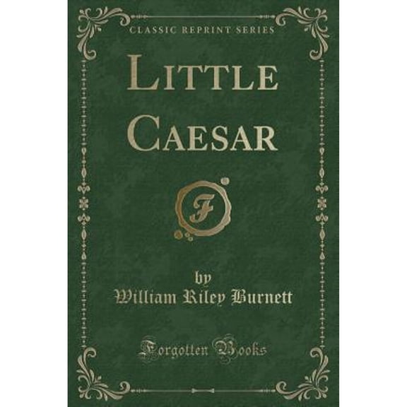 Little Caesar (Classic Reprint) (Paperback) by William Riley Burnett