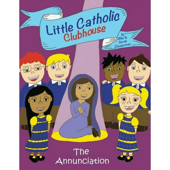 Little Catholic Clubhouse & the Annunciation