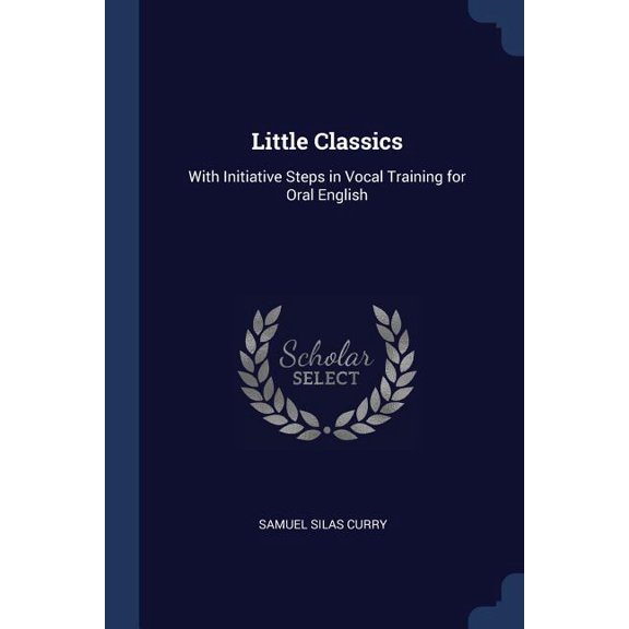 Little Classics : With Initiative Steps in Vocal Training for Oral English (Paperback)