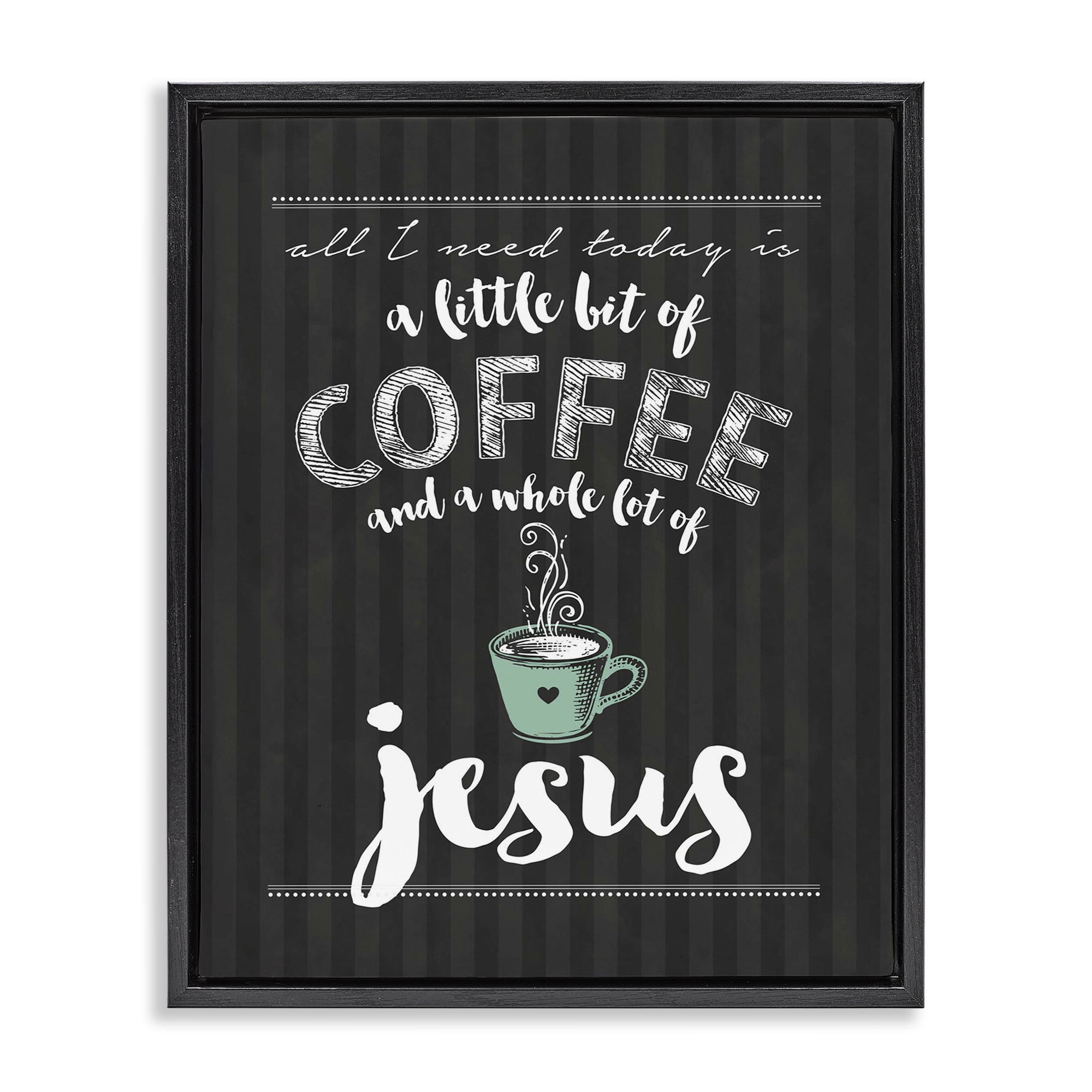 Little Coffee & Whole Lot Of Jesus Black Framed Floater Canvas Wall Art, design by Lettered and Lined