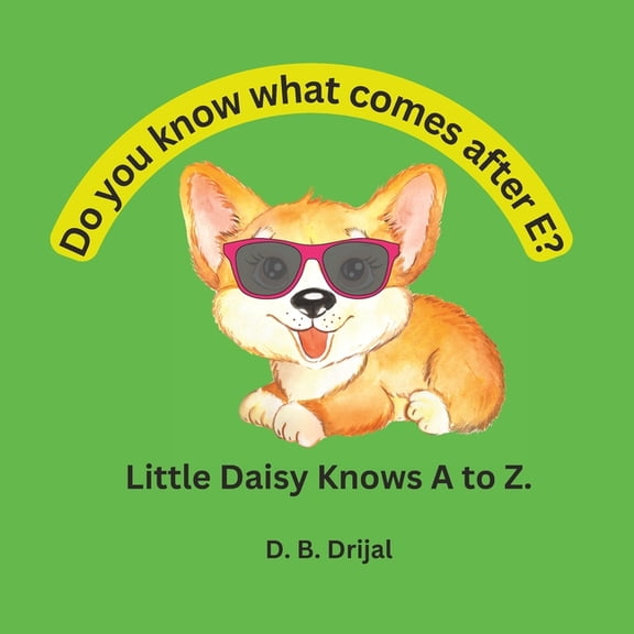 Little Daisy: Do You Know What Comes after e? Little Daisy Knows a to Z. : ABC Book for Children (Paperback)