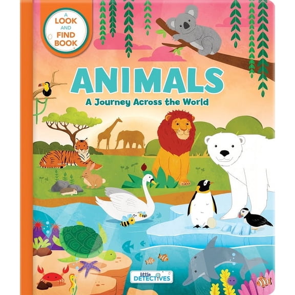 Little Detectives Animals: A Journey Across the World (Little Detectives) - Look and Find Book for Kids Ages 3-5 Hidden Pictures and Searc, (Board Book)