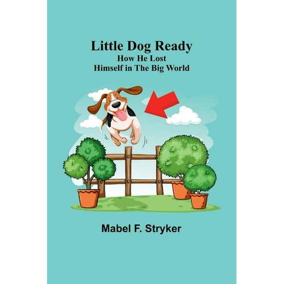 Little Dog Ready: How He Lost Himself in the Big World, (Paperback)