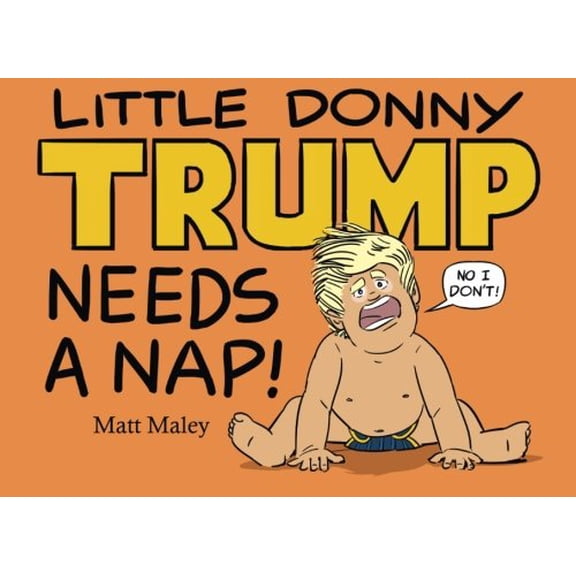Pre-Owned Little Donny Trump Needs A Nap (Paperback) 0692741208 9780692741207