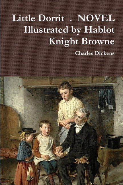 Little Dorrit . NOVEL Illustrated by Hablot Knight Browne, (Paperback)