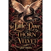 Little Dove The Thorn and The Velvet, Paperback