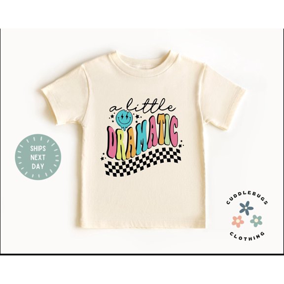 A Little Dramatic Toddler Girl Shirt - Funny Retro Drama Queen Toddler Tee - Natural Kids Shirt - Birthday Gift Girl - Granddaughter Gift, New Born, Baby Shower Gift, New Parents Gift
