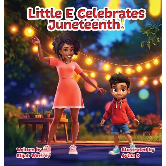 Little E. Little E. Celebrates Juneteenth!: Juneteenth, Book 2, (Hardcover)