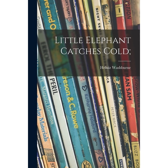 Little Elephant Catches Cold;, (Paperback)