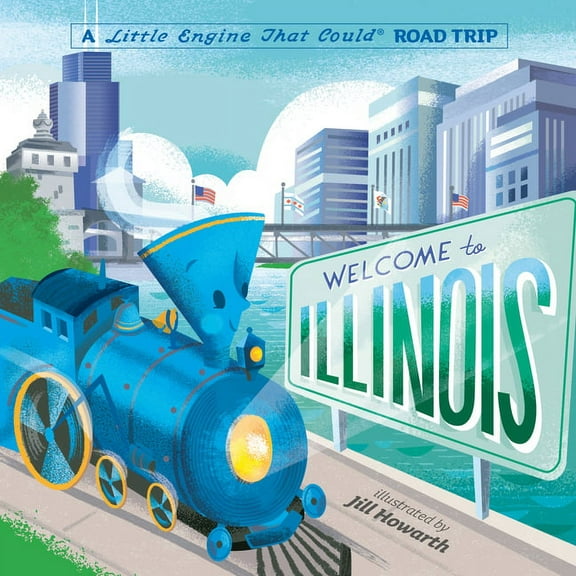 Little Engine That Could Welcome to Illinois: A Little Engine That Could Road Trip, (Board Book)