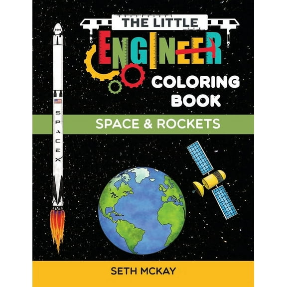 Little Engineer Coloring Book The Little Engineer Coloring Book - Space and Rockets: Fun and Educational Space Coloring Book for Preschool and Element, Book 4, (Paperback)