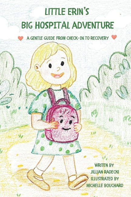 Little Erin's Big Hospital Adventure: A gentle guide from check-in to recovery, (Paperback)