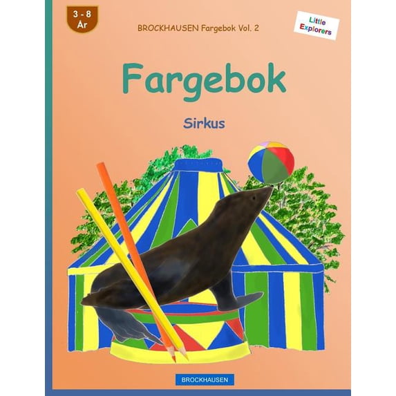 Little Explorers: BROCKHAUSEN Fargebok Vol. 2 - Fargebok : Sirkus (Series #2) (Paperback)