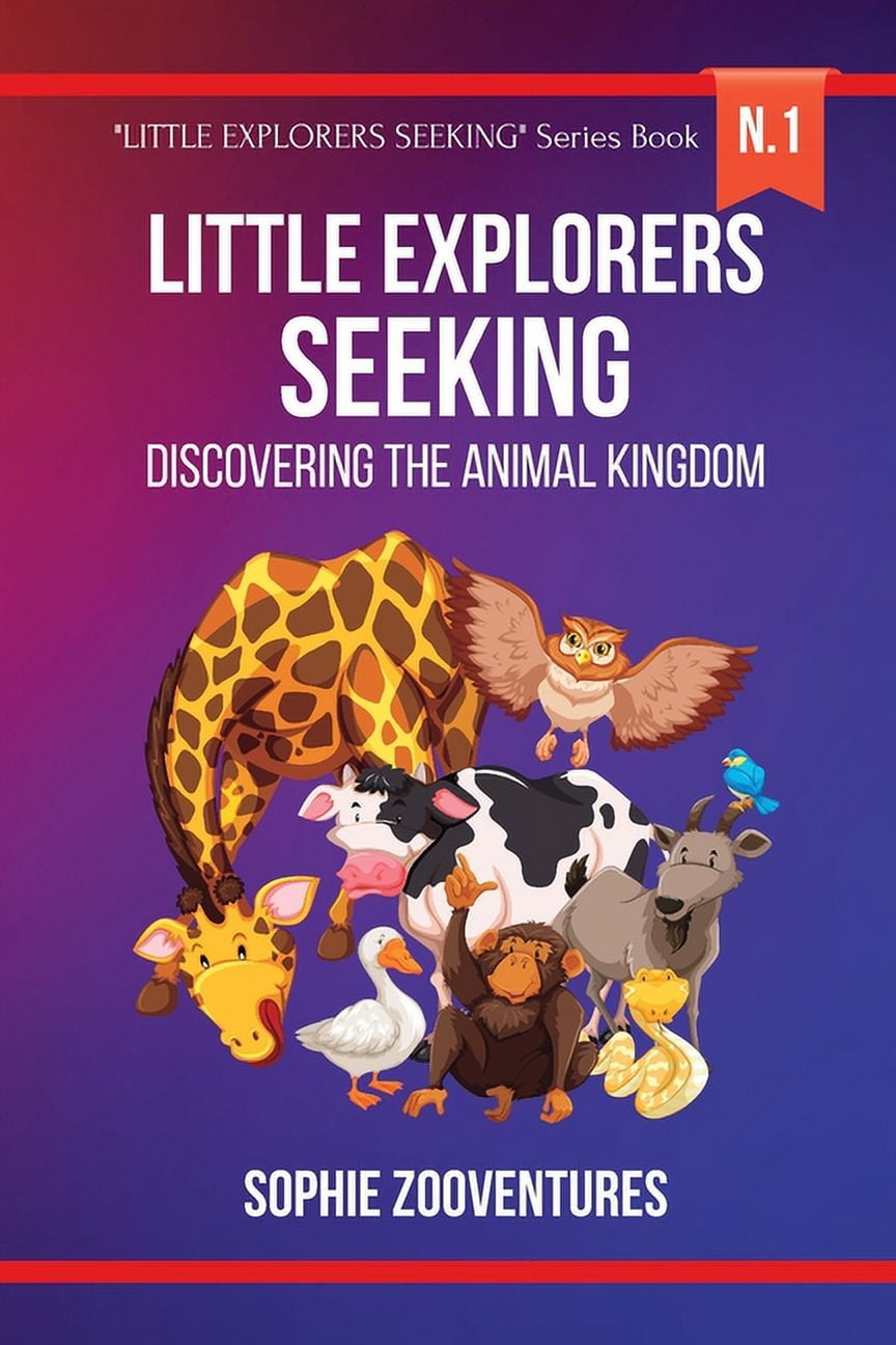 Little Explorers Seeking Discovering the Animal Kingdom A fun animal