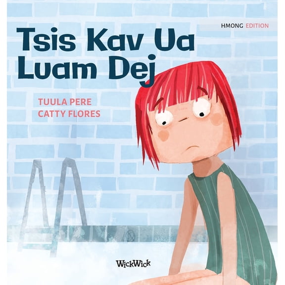 Little Fears Tsis Kav Ua Luam Dej: Hmong Edition of "Scared to Swim", Book 5, (Hardcover)