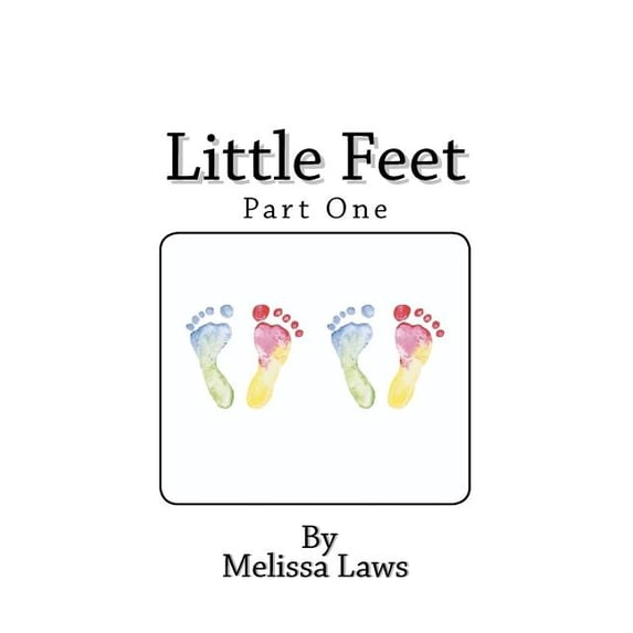Little Feet Paperback 1470169444 9781470169442 Melissa Laws, Melissa Laws