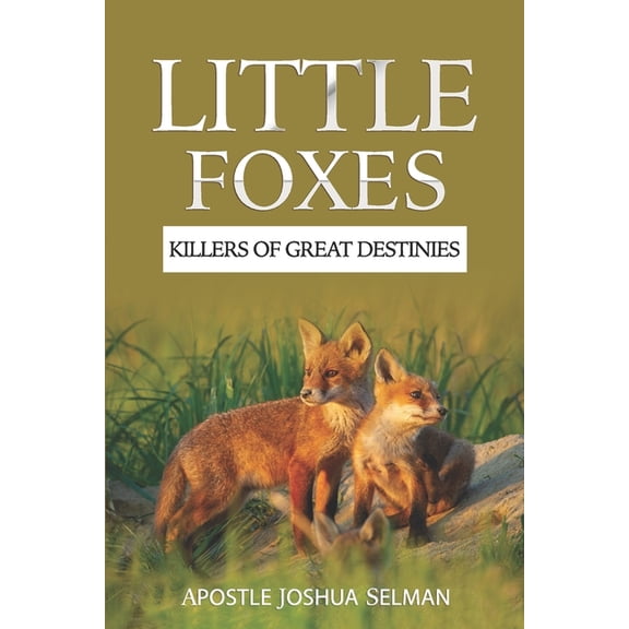 Little Foxes: The Killers Of Great Destinies, (Paperback)