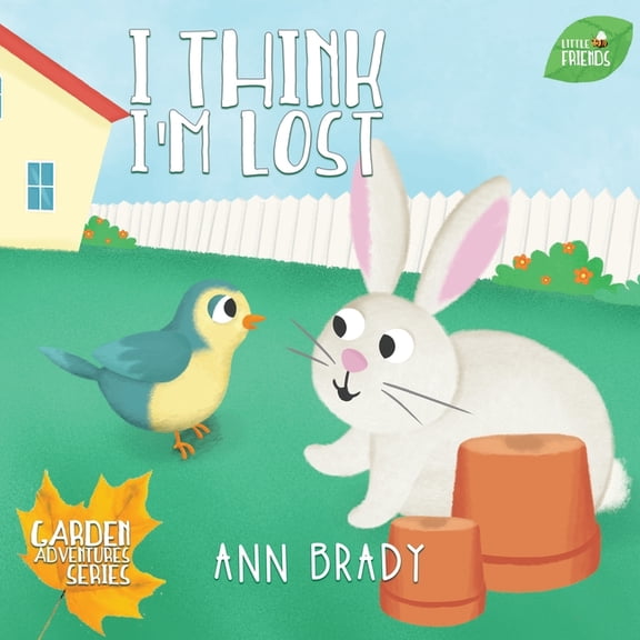 Little Friends: Garden Adventures: I Think I'm Lost (Series #4) (Paperback)