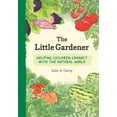thumbnail image 1 of Pre-Owned Little Gardener: Helping Children Connect with the Natural World (Hardcover) 1616898607 9781616898601, 1 of 1