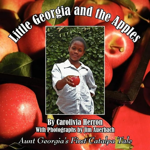 Little Georgia and the Apples: Aunt Georgia's First Catalpa Tale, (Paperback)