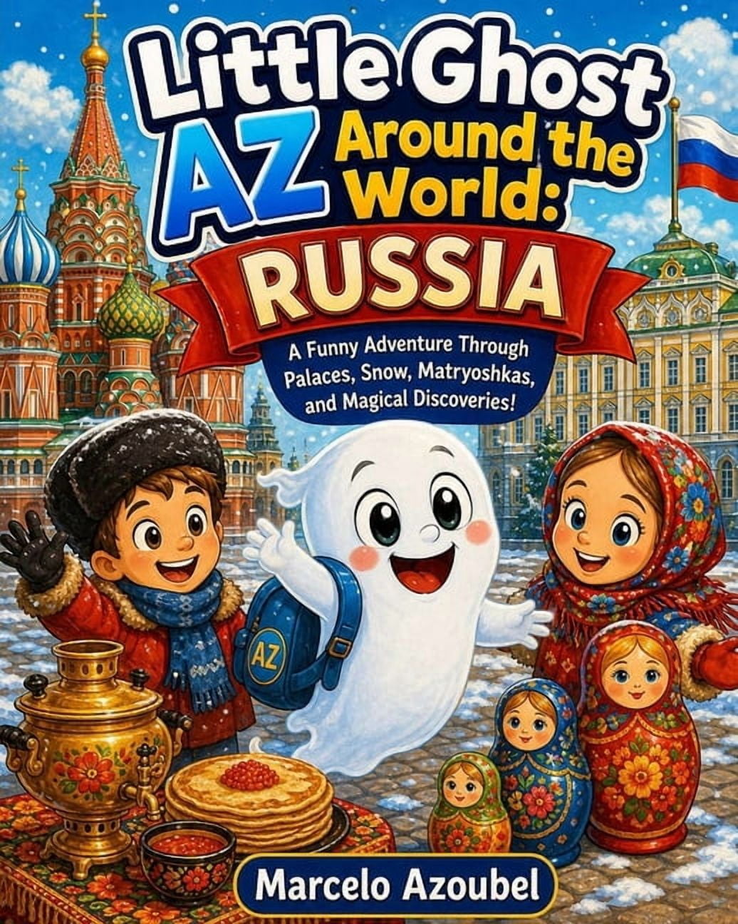 Little Ghost Az Around the World: Russia: A Funny Adventure Through Palaces, Snow, Matryoshkas, and Magical Discoveries!, (Paperback)