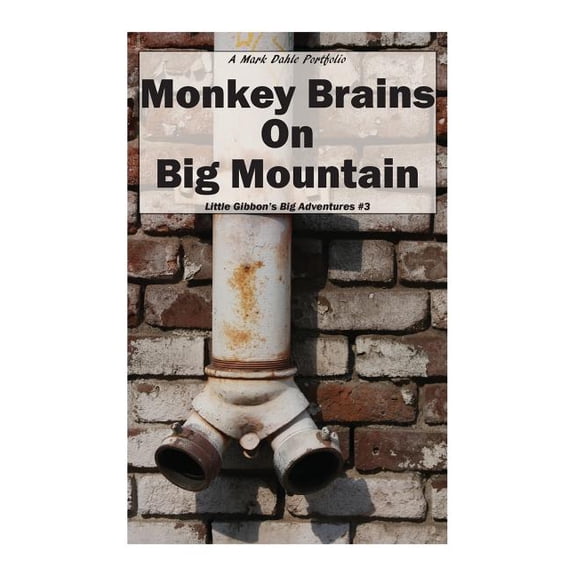 Little Gibbon's Big Adventures: Monkey Brains On Big Mountain (Series #3) (Paperback)