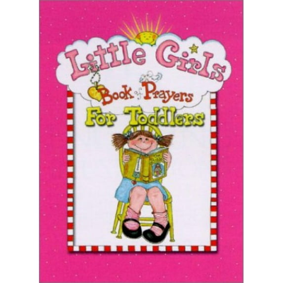Pre-Owned Little Girls: Book of Prayers for Toddlers (Hardcover) 0801045002 9780801045004