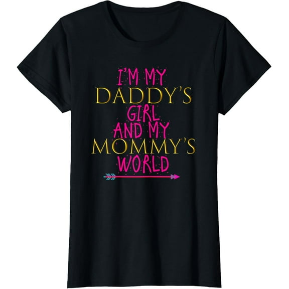 Little Girls: I'm My Daddy's Girl And My Mommy's World Shirt T-Shirt
