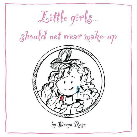 Little Girls Should Not Wear Make-Up, (Paperback)