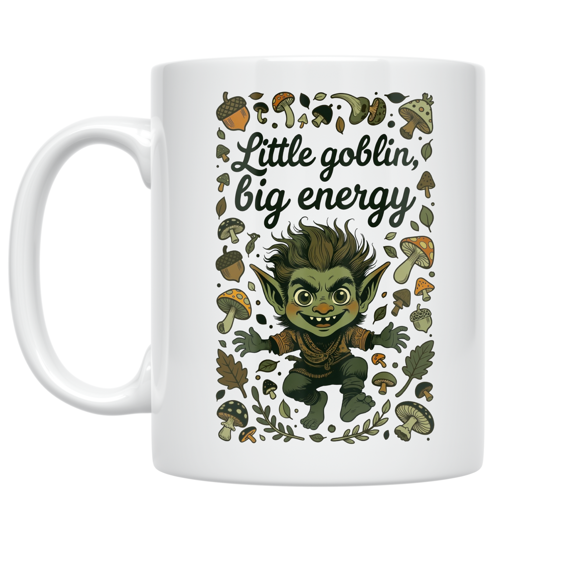 Little Goblin Big Energy - Fantasy Enthusiast - 11 oz Ceramic Coffee Mug