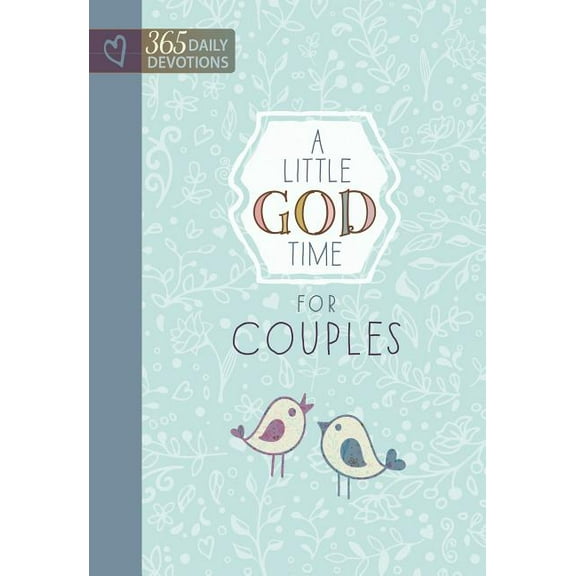 Little God Time A Little God Time for Couples: 365 Daily Devotions, (Hardcover)