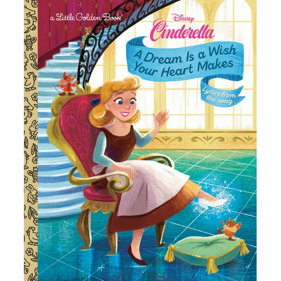 Little Golden Book A Dream Is a Wish Your Heart Makes (Disney Cinderella), (Hardcover)