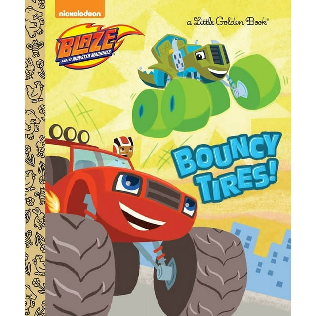 Little Golden Book Bouncy Tires! (Blaze and the Monster Machines), (Hardcover)