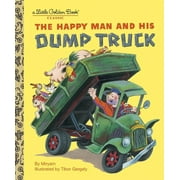 MIRYAM Little Golden Book Classic: The Happy Man and His Dump Truck (First Random House Edition ISBN#0375832076)(Hardcover)